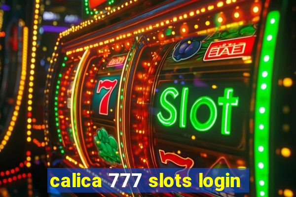 calica 777 slots login